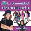 La comunidad de mi escuela - Bobbie Kalman