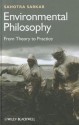 Environmental Philosophy: From Theory to Practice - Sahotra Sarkar