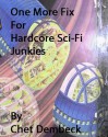 One More Fix for Hardcore Sci-Fi Junkies - Chet Dembeck