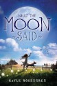 What the Moon Said - Gayle Rosengren