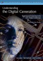 Understanding The Digital Generation: Teaching And Learning In The New Digital Landscape (Volume 1) - Ian Jukes, Ted McCain, Lee Crockett