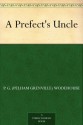 A Prefect's Uncle - P.G. Wodehouse