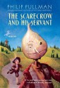 The Scarecrow and His Servant - Philip Pullman, Peter Bailey