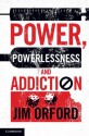 Power, Powerlessness and Addiction - Jim Orford