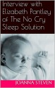 Interview with Elizabeth Pantley of The No Cry Sleep Solution - Joanna Steven, Elizabeth Pantley