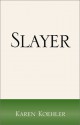 Slayer (Slayer #1) - Karen Koehler