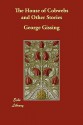 The House of Cobwebs and Other Stories - George R. Gissing