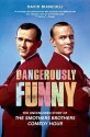 Dangerously Funny: The Uncensored Story of "The Smothers Brothers Comedy Hour" - David Bianculli