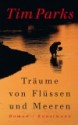 Träume von Flüssen und Meeren - Tim Parks