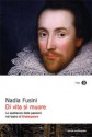 Di vita si muore: Lo spettacolo delle passioni nel teatro di Shakespeare - Nadia Fusini