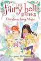 The Fairy Bell Sisters #6: Christmas Fairy Magic - Margaret McNamara