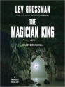 The Magician King (The Magicians #2) - Mark Bramhall, Lev Grossman