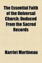 The Essential Faith of the Universal Church; Deduced from the Sacred Records - Harriet Martineau