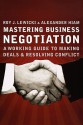 Mastering Business Negotiation: A Working Guide to Making Deals and Resolving Conflict - Roy J. Lewicki, Alexander Hiam