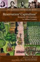 Reservation "Capitalism": Economic Development in Indian Country - Robert J. Miller