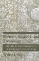 Rhetoric, Romance, and Technology: Studies in the Interaction of Expression and Culture - Walter J. Ong