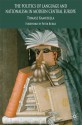 The Politics of Language and Nationalism in Modern Central Europe - Tomasz Kamusella, Peter Burke