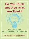 Do You Think What You Think You Think? - Julian Baggini, Jeremy Stangroom