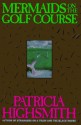 Mermaids on the Golf Course - Patricia Highsmith