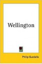 Wellington - Philip Guedalla