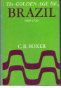 The Golden Age of Brazil, 1659-1750: Growing Pains of a Colonial Society - Charles Ralph Boxer