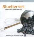 Blueberries: [Recipes From Canada's Best Chefs] - Elaine Elliot, Virginia Lee