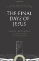 The Final Days of Jesus: The Most Important Week of the Most Important Person Who Ever Lived - Andreas J. Köstenberger, Justin Taylor, Alexander Stewart