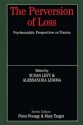 The Perversion of Loss: Psychoanalytic Perspectives on Trauma (Whurr Series in Psychoanalysis) - Susan Levy, Alessandra Lemma