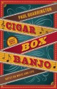 Cigar Box Banjo: Notes on Music and Life - Paul Quarrington, Roddy Doyle