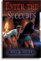 Enter the Succubus - Kate Roman