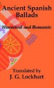 Ancient Spanish Ballads: Historical and Romantic - J.G. Lockhart