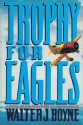 Trophy for Eagles - Walter J. Boyne