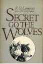 Secret Go the Wolves - R.D. Lawrence