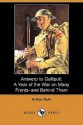 Antwerp to Gallipoli: A Year of the War on Many Fronts-And Behind Them (Dodo Press) - Arthur Brown Ruhl