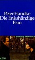 Die linkshändige Frau - Peter Handke