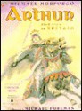 Arthur High King of Britain - Michael Morpurgo