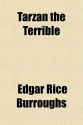 Tarzan the Terrible - Edgar Rice Burroughs