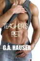 Teacher's Pet - G.A. Hauser