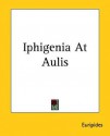 Iphigenia at Aulis - Euripides