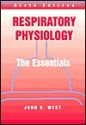 Respiratory Physiology: The Essentials - John B. West