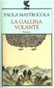 La gallina volante - Paola Mastrocola