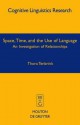 Space, Time, and the Use of Language: An Investigation of Relationships - Thora Tenbrink