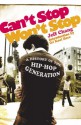 Can't Stop Won't Stop: A History of the Hip-hop Generation - Jeff Chang