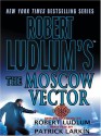 The Moscow Vector - Robert Ludlum, Patrick Larkin