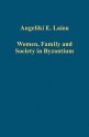 Women, Family and Society in Byzantium - Angeliki E. Laiou