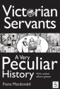 Victorian Servants: A Very Peculiar History (Cherished Library) - Fiona MacDonald