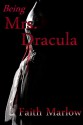 Being Mrs. Dracula - Faith Marlow