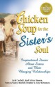 Chicken Soup for the Sister's Soul: 101 Inspirational Stories About Sisters and Their Changing Relationships (Chicken Soup for the Soul) - Jack Canfield, Mark Victor Hansen, Patty Aubery, Nancy Mitchell Autio, Heather McNamara, Katy McNamara