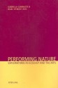 Performing Nature: Explorations in Ecology and the Arts - Gabriella Giannachi, Nigel Stewart