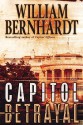 Capitol Betrayal: Ben Kincaid Series, Book 18 (MP3 Book) - William Bernhardt, Stephen Hoye